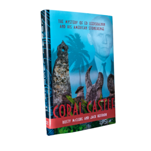 Coral Castle: The Mystery of Ed Leedskalnin and his America Stonehenge by Rusty McClure and Jack Heffron